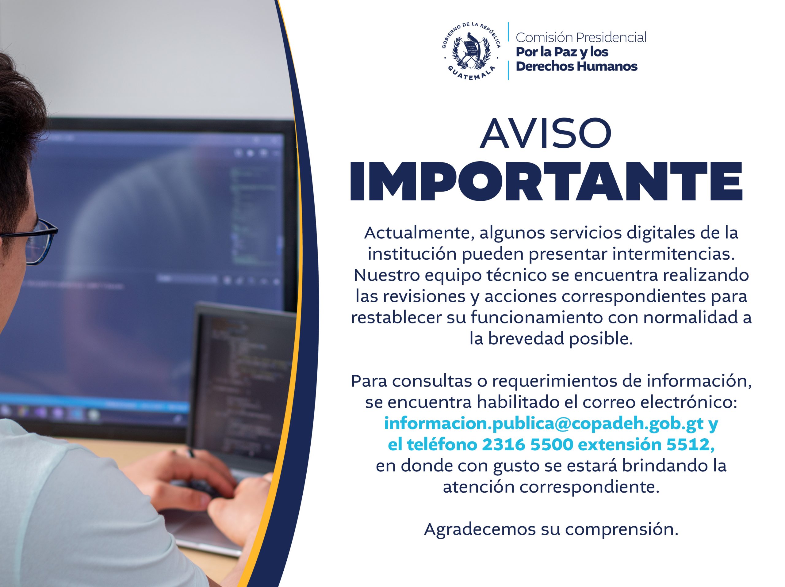 Aviso importante Actualmente, algunos servicios digitales de la institución pueden presentar intermitencias. Nuestro equipo técnico se encuentra realizando las revisiones y acciones correspondientes para restablecer su funcionamiento con normalidad a la brevedad posible. Para consultas o requerimientos de información, se encuentra habilitado el correo electrónico: informacion.publica@copadeh.gob.gt o al teléfono 2316 5500 a la extensión 5512, donde con gusto se estará brindando la atención correspondiente. Agradecemos su comprensión.